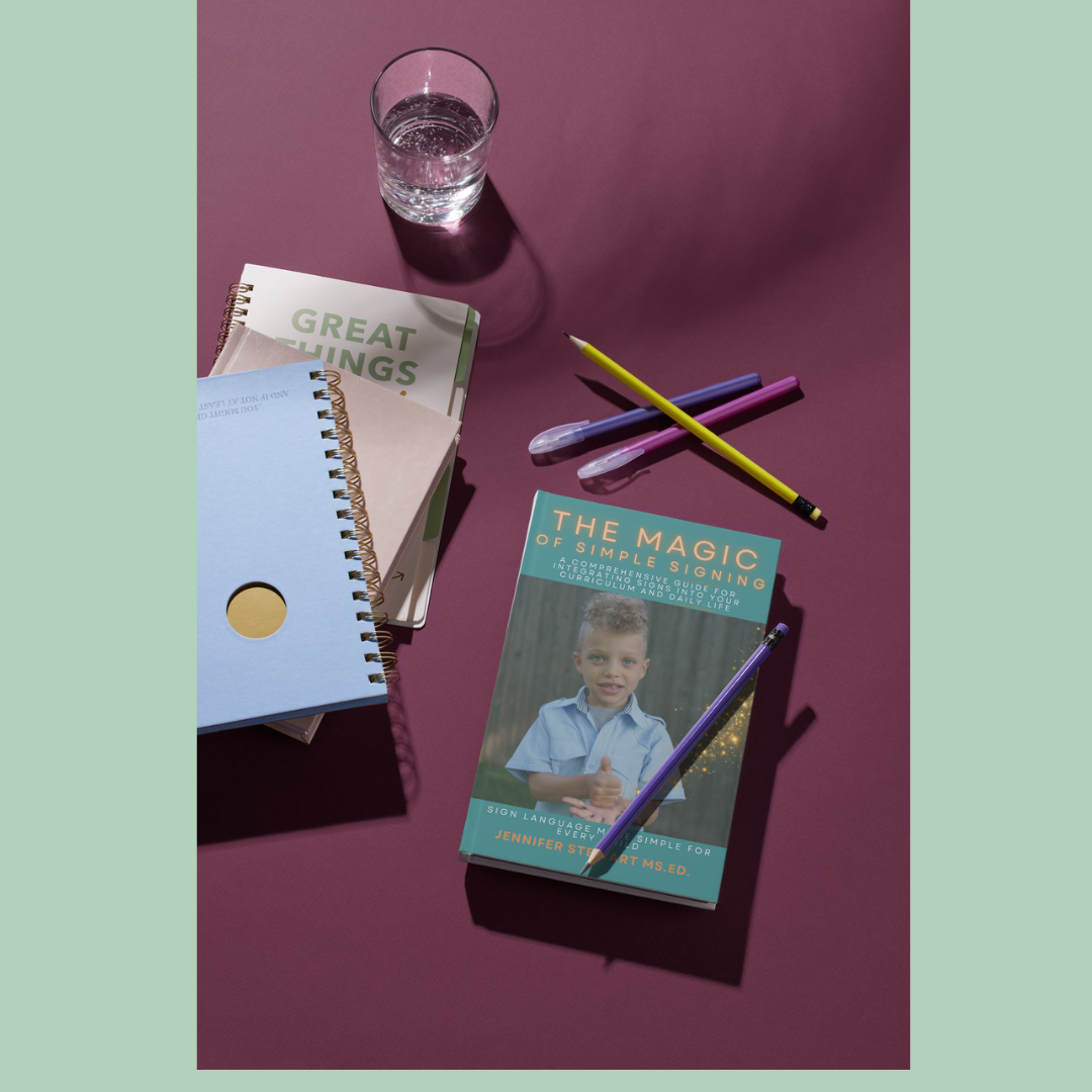 The Magic of Simple Signing: A Comprehensive Guide for Integrating Signs into Your Curriculum and Daily Life