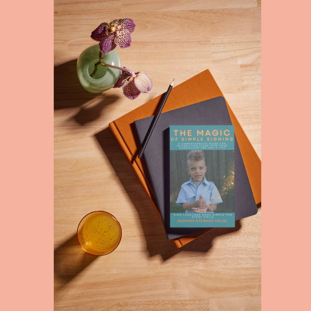 The Magic of Simple Signing: A Comprehensive Guide for Integrating Signs into Your Curriculum and Daily Life